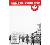 Canada at War - V Was for Victory [Edizione: Regno Unito]