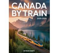 Canada By Train 2025-2026: Your Complete VIA Rail Travel Guide to Scenic Routes, Rail Passes, and Luxury Sleeper Cars