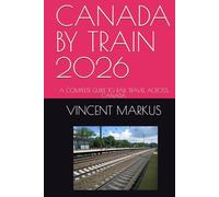 CANADA BY TRAIN 2026: A COMPLETE GUIDE TO RAIL TRAVEL ACROSS CANADA