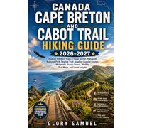 Canada Cape Breton and Cabot Trail Hiking Guide 2026-2027: Explore the Best Trails in Cape Breton Highlands National Park, Skyline Trail, Acadian ... Wildlife, Trail Maps, and Local Insights: 39