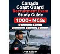 Canada Coast Guard Recruitment Exam Study Guide: Marine safety recruitment: 1000+ MCQ practice questions, situational judgment, navigation logic and decision-making scenarios