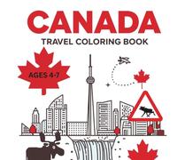 Canada Coloring Book for Kids Ages 4-7: Educational Travel Activity Featuring Canadian Landmarks, Animals and Culture