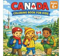 Canada Coloring Book for Kids: Discover Canada Through Fun and Educational Coloring Pages with Cities, Nature, and Landmarks. A Perfect Canadian Souvenir and Gift for Kids Ages 6+