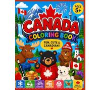 Canada Coloring Book: for Kids, Teens and Adults Featuring Cozy, Relaxing and Fun Designs to Learn about the Country of Canada: 5+ Color animals, ... food, sports, travel, provinces and more.