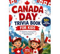 Canada day trivia book for kids: fun Questions, amazing facts and exciting activities about canada