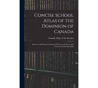 Canada Dept of the Inter Concise School Atlas of the Dominion of Can (Tascabile)