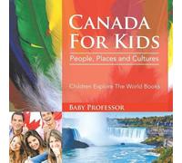 Canada For Kids People, Places and Cultures - Children Explore The W (Tascabile)