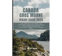 CANADA GROS MORNE HIKING GUIDE 2026: The Complete Trailbook for Beginners, Families & Solo Hikers (Top Routes, Maps-Free Directions, Safety Tips & Hidden Gems)