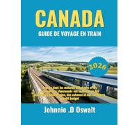 CANADA GUIDE DE VOYAGE EN TRAIN 2026: Tout ce dont les motards débutants et les explorateurs chevronnés ont besoin pour des itinéraires pittoresques, des cabanes et des aventures à petit budget