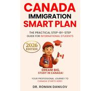 Canada Immigration Smart Plan: The Practical Step-by-Step Guide for International Students