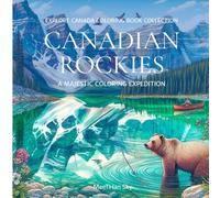 Canada in Color: Canadian Rockies - A Mindful Coloring Book for Adults: A Mindful Coloring Book for Adults Featuring Majestic Mountains, Serene Lakes, ... Animals of Banff and Jasper National Parks