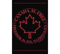 Canada is Free: Freedom is our Nationality, 120 page lined notebook Large Maple Leaf