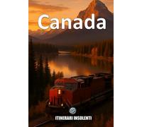 Canada - Itinerari Insolenti: Un’avventura imprevedibile tra Ghiacci e Grattacieli