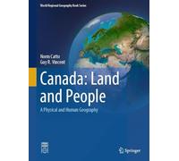 Canada: Land and People: a Physical and Human Geography