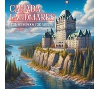 Canada Landmarks Adult Coloring Book: A Beautiful Coloring Journey Through Canada’s Famous Landmarks: Relaxing Travel Scenes of Iconic Canadian ... Therapy for Adults. 8.5 x 8.5 Glossy Cover