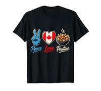 Canada Peace Love Poutine Cibo Canadese Maglietta