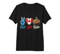 Canada Peace Love Poutine Cibo Canadese Maglietta Premium