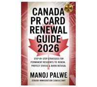 Canada PR Card Renewal Guide 2026 updated on 23-Apr-26: Step-by-Step Strategies for Permanent Residents to Renew, Protect Status & Avoid Refusal Your Complete Guide to Renewing Your Canadian PR Card