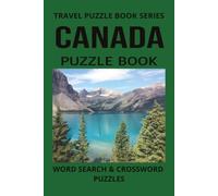 CANADA PUZZLE BOOK: Word Search and Crossword Puzzle Book With Easy To Read Print About Canada, Canadians, Food and more. 6 by 9 inches, 120 Pages, 50 ... Gift For Vacations, Holidays And More
