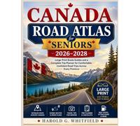 Canada Road Atlas for Seniors 2026-2028: Large-Print Route Guides and a Complete Trip Planner for Comfortable, Confident Road Trips Across Every Province