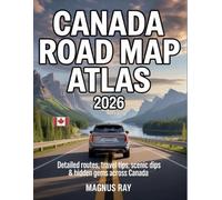 Canada Road Map Atlas 2026: Discover Canada’s scenic routes, hidden gems, and unforgettable road trips through mountains, lakes, forests, cities, and coastal highways