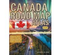 CANADA ROAD MAP ATLAS 2026 (FULL -COLOR): ESSENTIAL MAPS, SAFETY TIPS, AND HIDDEN GEMS FOR EVERY TRAVELER.
