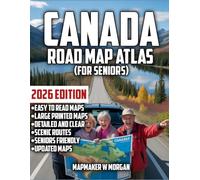 Canada Road Map Atlas 2026: Seniors: Age Is Just A Number: Explore The Breathtaking Landscapes, Cozy Campgrounds, and Hidden Treasures with Confidence and Comfort