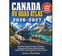 Canada RV Road Atlas 2026-2027: Easy-Read Large Print Maps, RV Routes, Campground & Dump Station Directory, National Parks and Rest Stops for Every Province