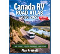 Canada RV Road Atlas 2026-2027: Every Canadian Province, RV Route Campgrounds, Dump Stations, National Parks & Road Maps for Motorhome & Travel Trailer Driver