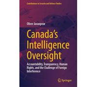 Canada’s Intelligence Oversight: Accountability, Transparency, Human Rights and the Challenge of Foreign Interference