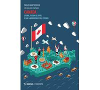 Canada. Storie, visioni e sfide di un laboratorio del futuro - Quattrocchi...