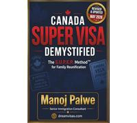 Canada Super Visa Demystified updated on 12-May-26: The S.U.P.E.R. Method™ for Family Reunification in Simple terms.