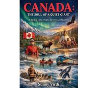 Canada: The Soul of a Quiet Giant