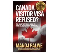 CANADA VISITOR VISA REFUSED? updated on 04-Apr-26: The Ultimate Guide to Turn Rejection into Approval