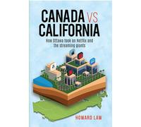 Canada vs California: How Ottawa took on Netflix and the streaming giants
