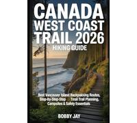 Canada West Coast Trail 2026 Hiking Guide: Best Vancouver Island Backpacking Routes, Step-by-Step Trail Planning, Campsites & Safety Essentials