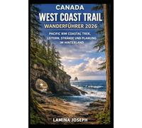 CANADA WEST COAST TRAIL WANDERFÜHRER 2026: PACIFIC RIM COASTAL TREK, LEITERN, STRÄNDE UND PLANUNG IM HINTERLAND