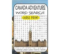 Canada Word Search Adventure: 55 Puzzles Celebrating Canada’s Culture, History, Wildlife & Traditions • Easy to Difficult Challenges for Adults, Seniors & Puzzle Lovers