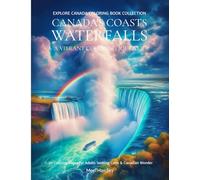 Canada's Coasts & Waterfalls: A Vibrant Coloring Journey for Relaxation and Canadian Nature Lovers A Mindful Coloring Journey for Adults, Exploring ... Landscapes for Relaxation and Creativ