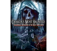 Canada's Most Haunted: Paranormal Encounters In The Great White North (DVD)