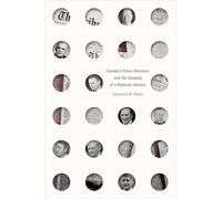 Canada's Prime Ministers and the Shaping of a National Identity (The C.D. Howe Series in Canadian Political History)