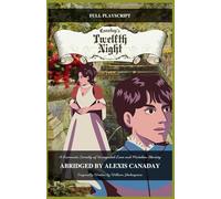 Canaday's "Twelfth Night" - Full Playscript: Abridged by Alexis Canaday