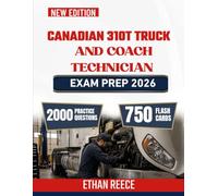 Canadian 310T Truck And Coach Technician Exam Prep 2026: Study Guide With Practice Questions, Detailed Explanations, and Transport Mechanic certification Requirements