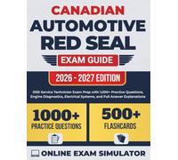 Canadian Automotive Red Seal Exam Guide 2026-2027: 310S Service Technician Exam Prep with 1,000+ Practice Questions, Engine Diagnostics, Electrical Systems, and Full Answer Explanations