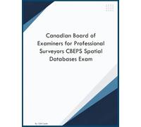 Canadian Board of Examiners for Professional Surveyors CBEPS Spatial Databases Exam