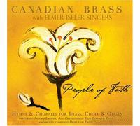 Canadian Brass & Elmer Iseler Singers - People Of Faith