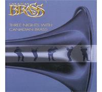 Canadian Brass - Three Nights With [Edizione: Regno Unito]
