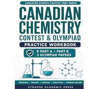 Canadian Chemistry Contest & Olympiad Practice Workbook: Practice Problems, Step-by-Step Solutions, and Strategy for the CIC Canadian Chemistry Contest and Canadian Chemistry Olympiad