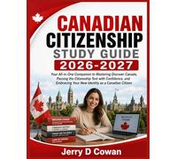 CANADIAN CITIZENSHIP STUDY GUIDE 2026-2027: Your All-in-One Companion to Mastering Discover Canada, Passing the Citizenship Test with Confidence, and Embracing Your New Identity as a Canadian Citizen