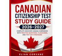 Canadian Citizenship Test Study Guide 2026-2027: Complete Discover Canada Companion with Practice Questions, Flashcards, and Test-Day Strategies